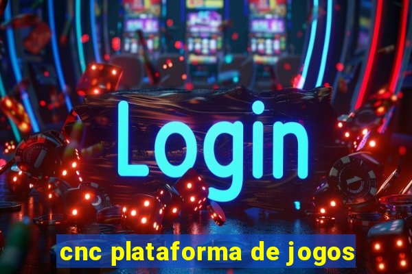 cnc plataforma de jogos